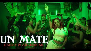 Dehry X Arlene Mc  Un Mate  Oficial Video [upl. by Irolav]