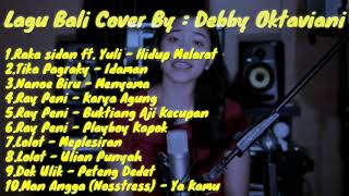 Lagu Bali Cover By Debby Oktaviani  Terbaru 2020  raka sidantika pagrakynano biruray penilolot [upl. by Wordoow218]