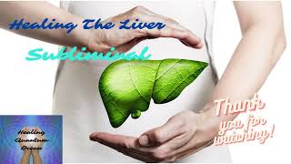 ULTIMATE HEALING SERIES  The Liver Subliminal AMAZINGLY POWERFUL [upl. by Refinnaej]