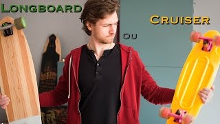 LONGBOARD ou CRUISER   Le choix du matos n°1 [upl. by Dnomaid]