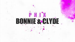 Phix  quotBONNIE amp CLYDEquot  Official Lyric Video [upl. by Tallbot]