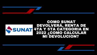 COMO SUNAT DEVOLVERA RENTA DE 4TA Y 5TA CATEGORIA EN 2022 ¿COMO CALCULAR MI DEVOLUCION DE RETENCION [upl. by Stonwin]