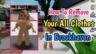 How To Take Your Clothes Off In Brookhaven RP Guide l Brookhaven RP Clothes Removing Guide [upl. by Anilra]