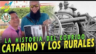 CATARINO Y LOS RURALES LA HISTORIA DEL CORRIDO [upl. by Iilek816]