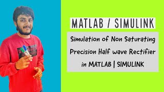 Simulation of Non Saturating Precision Half wave Rectifier in MATLAB  SIMULINK [upl. by Weeks]