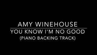 You Know Im No Good  Amy Winehouse Piano Karaoke Backing Track [upl. by Thatch]