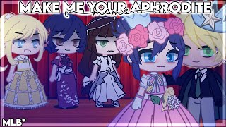 Make Me Your Aphrodite Meme •• GC •• Miraculous Ladybug •• RE UPLOAD [upl. by Ramses]