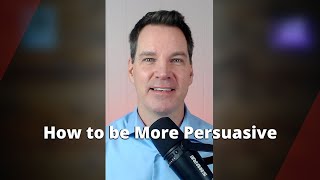 How to Be More Persuasive [upl. by Tehr]