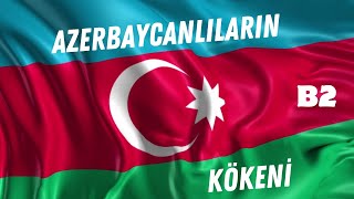 AZERBAYCANLILARIN KÖKENİ PART 2 [upl. by Nemsaj]