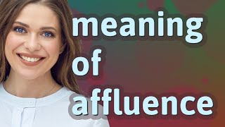 Affluence  meaning of Affluence [upl. by Ardnuaed339]