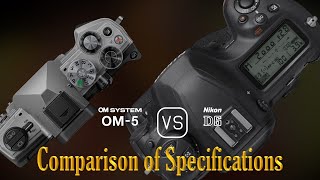 OM SYSTEM OM5 vs Nikon D6 A Comparison of Specifications [upl. by Mendie]