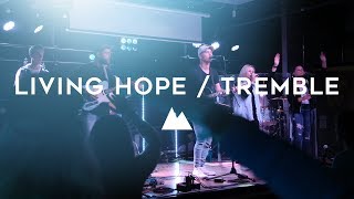 Living HopeTremble  Ascent Project Live Worship [upl. by Outlaw]