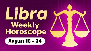 Libra Weekly Horoscope August 18 to 24 2024 [upl. by Heyes]