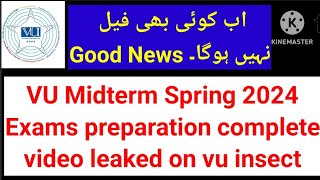 Good News  VU midterm spring 2024 exams preparation video leaked  Passing criteria  Pattern  vu [upl. by Ytirev]