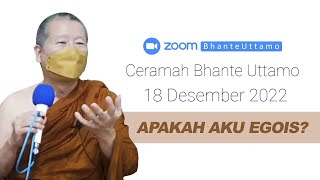 Ceramah Bhante Uttamo 18 Desember 2022  Apakah Aku Egois [upl. by Ateloj]