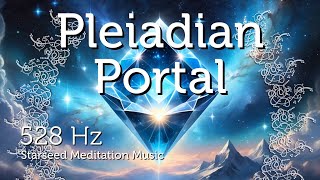 Pleiadian Portal for Starseeds amp Lightworkers [upl. by Heyman257]