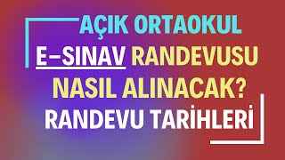 Açık Öğretim Ortaokulu eSınav Randevu Tarihleri eSınav İçin Randevu Hangi Tarihte Nasıl Alınacak [upl. by Lemire122]