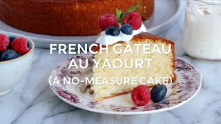 French quotGâteau au yaourtquot A NoMeasure Cake [upl. by Sidnac]