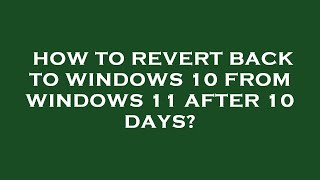 How to revert back to windows 10 from windows 11 after 10 days [upl. by Pier582]