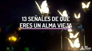 13 Señales de que eres un Alma Vieja  WeMystic [upl. by Adnwahs14]