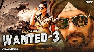 Wanted 3  Blockbuster Bollywood Action Hindi Movie  Salman khan upcoming Hindi Full Movie HD [upl. by Richers938]