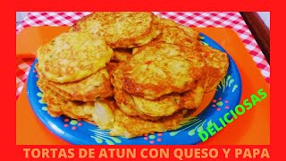 TORTAS DE ATUN CON QUESO Y PAPA ¡¡DELICIOSAS [upl. by Ruyle76]