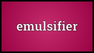 Emulsifier Meaning [upl. by Aidas666]