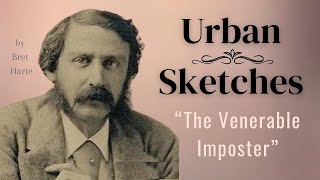 Urban Sketches  The Venerable Imposter  Humorous Short Story Audiobook  By Bret Harte [upl. by Arah]