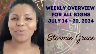 STORMIE GRACE WEEKLY OVERVIEW FOR ALL SIGNS JULY 1420 2024 [upl. by Ahsennek764]