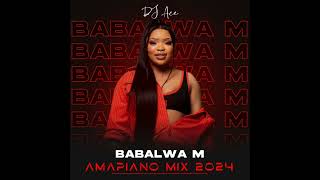 Babalwa M  Amapiano Mix 2024  DJ Ace ♠️ [upl. by Yam491]