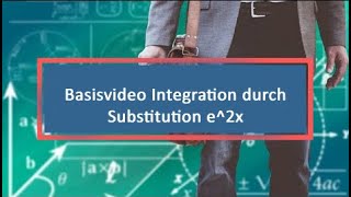 Basisvideo Integration durch Substitution e2x [upl. by Llenrag373]