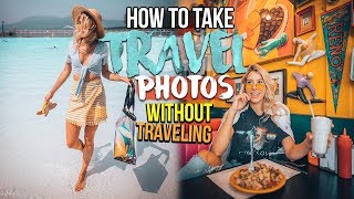 HOW TO TAKE TRAVEL PHOTOS WithOUT Actually Traveling [upl. by Koller798]