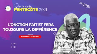 L’ONCTION FAIT ET FERA TOUJOURS LA DIFFÉRENCE I Pasteur Mamadou P KARAMBIRI [upl. by Eldnek162]