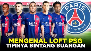 LOFT PSG TIMNYA BINTANG BUANGAN YANG DIASINGKAN LES PARISIENS [upl. by Oigroig]