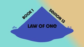 013 The Law of One Sessions 12 Book One [upl. by Sheelah]