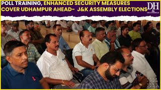 JampK Assembly Elections Poll training enhanced security measures cover Udhampur ahead of elections [upl. by Zela]