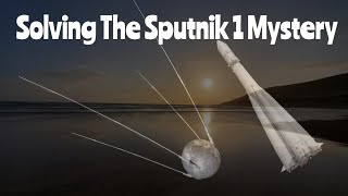 Solving The Sputnik 1 Mystery [upl. by Leyla]