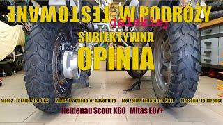 OPONY DO WSZYSTKIEGO  Heidenau Scout K60 Motoz GPS Motoz Adventure Michelin Anake  Mitas E07 [upl. by Mongeau]