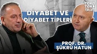 Diyabet nedir tipleri nelerdir ve neden önemlidir  Prof Dr Şükrü Hatun amp Fatih Altaylı [upl. by Martell56]