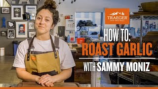 How to Roast Garlic with Sammy Moniz  Traeger Grills [upl. by Arty]