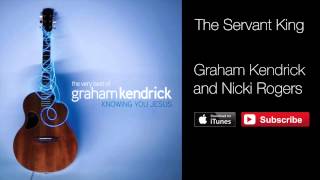 The Servant King  Graham Kendrick featuring Nicki Rogers [upl. by Lothario]