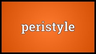 Peristyle Meaning [upl. by Claribel438]