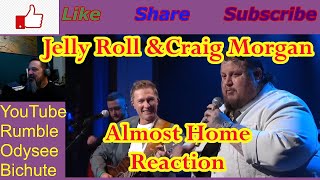 Almost Home Jelly Roll and Craig Morgan Reaction [upl. by Vaios]