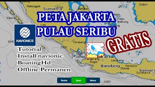 PETA PULAU SERIBU TO JAKARTA  CARA INSTALL APLIKASI NAVIONIC BOATINGHD OFFLINE PERMANEN SELAMANYA [upl. by Lucius]