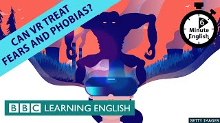 Can VR treat fears and phobias  6 Minute English [upl. by Verlee998]