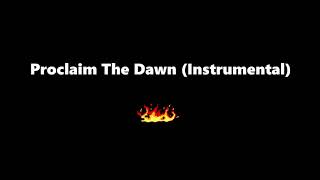 Proclaim The Dawn Instrumental [upl. by Ahsinned353]