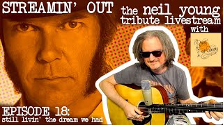 Streamin Out 18 Still livin the dream we had Neil Young tribute livestream [upl. by Atiekahs]