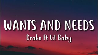 Drake  Wants and Needs Lyrics ft Lil Baby [upl. by Tala]