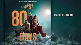 Around The World In 80 Days 🎵 Estella’s Theme 📀 Soundtrack by Christian Lundberg [upl. by Selij]