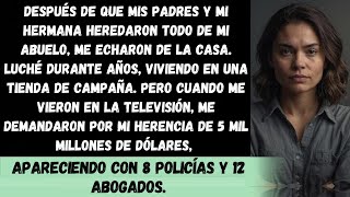 Cuando mis padres y mi hermana heredaron dinero después de la muerte de mi abuelo me echaron de la [upl. by Elwina453]